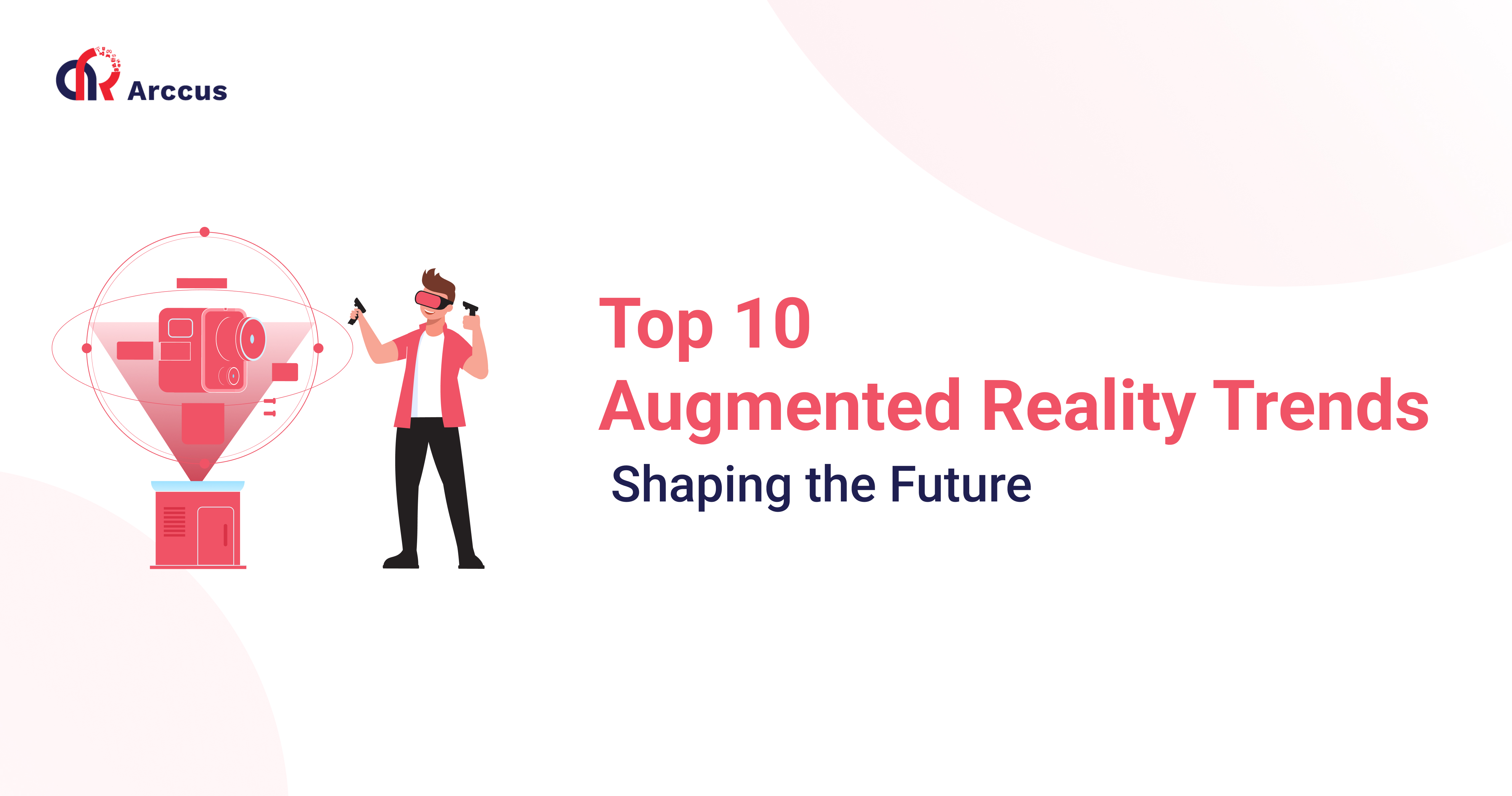 Top 10 Augmented Reality Trends Shaping The Future