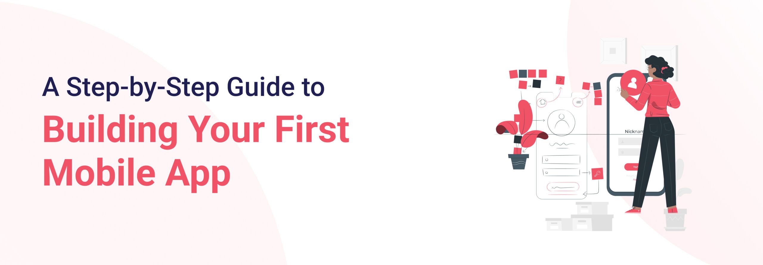 A Step-by-Step Guide to Building Your First Mobile App