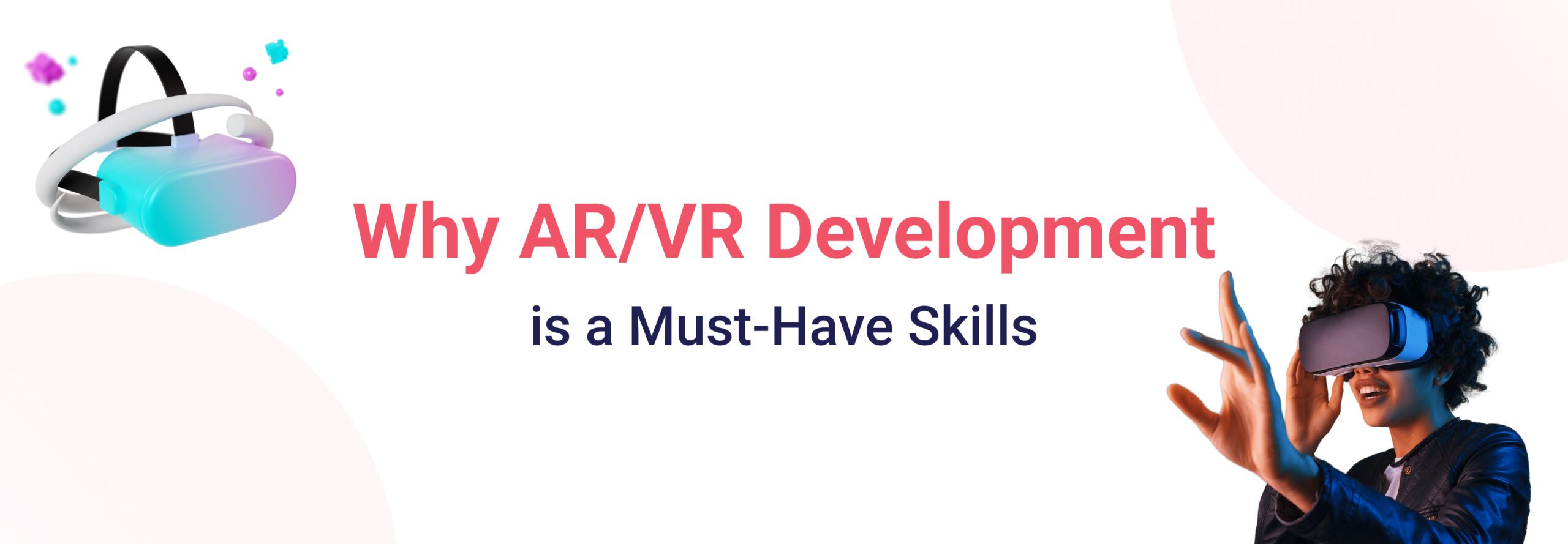 Why AR/VR Development A Must Have Skills Today