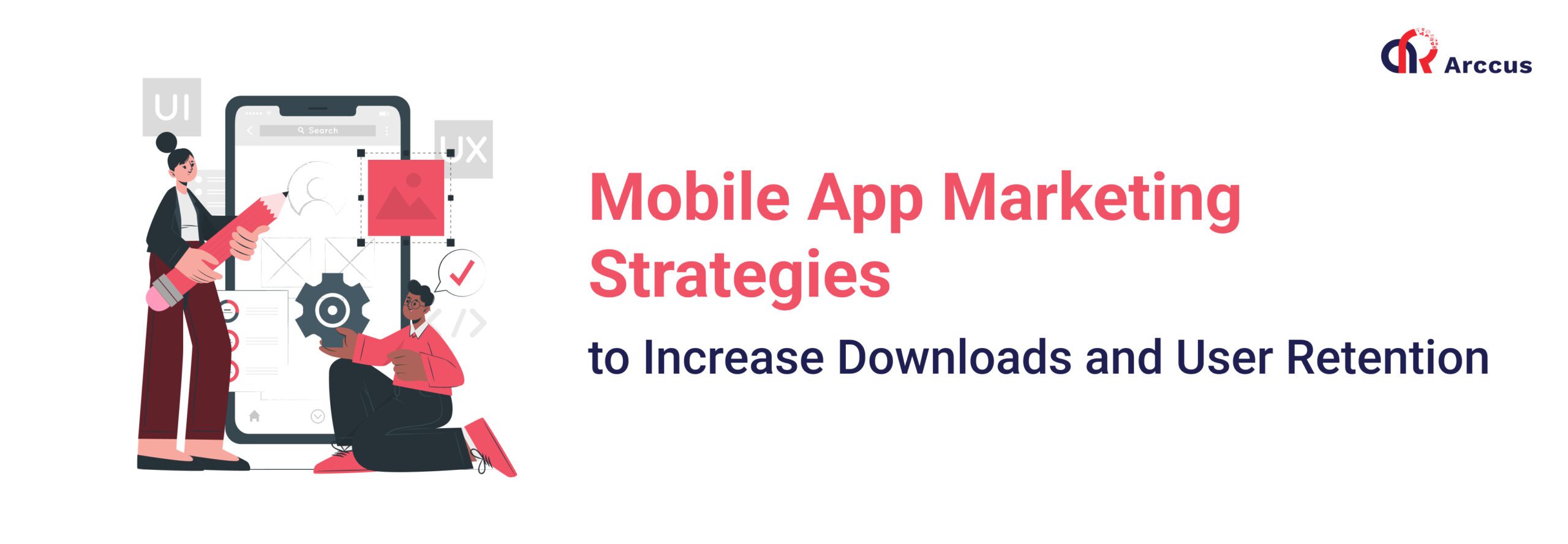 Mobile App Marketing Strategies to Boost Downloads & Retention