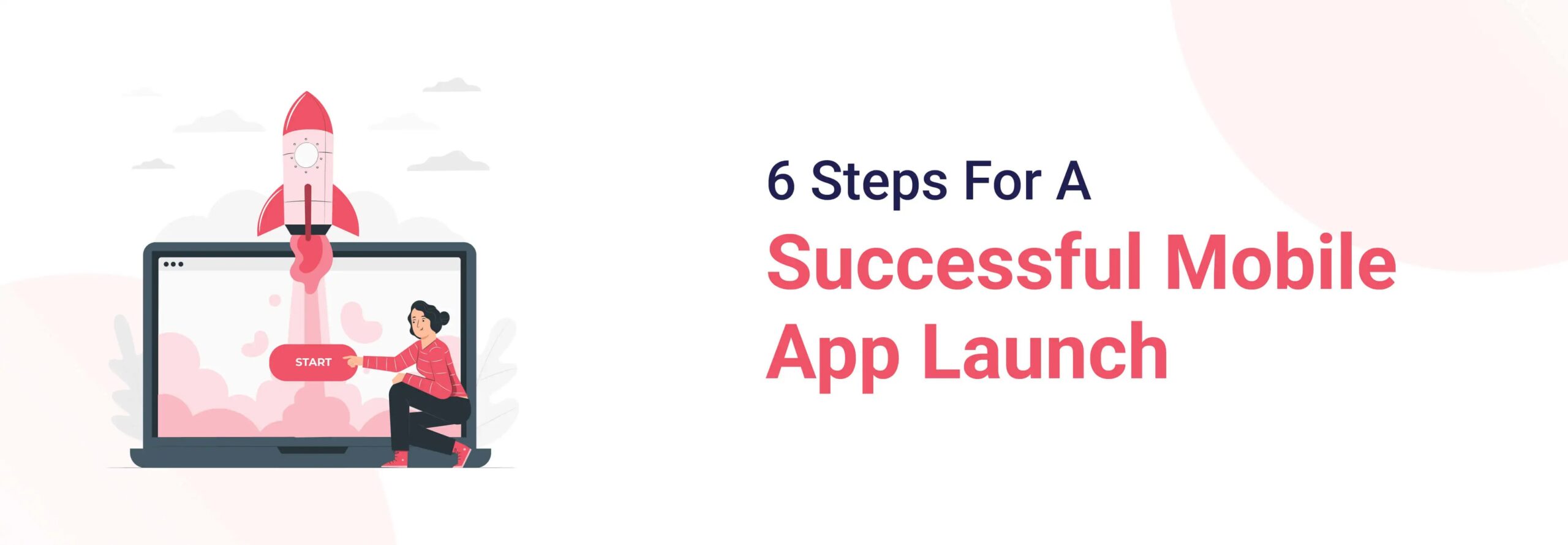 6 Steps to Ensure a Successful Mobile App Launch