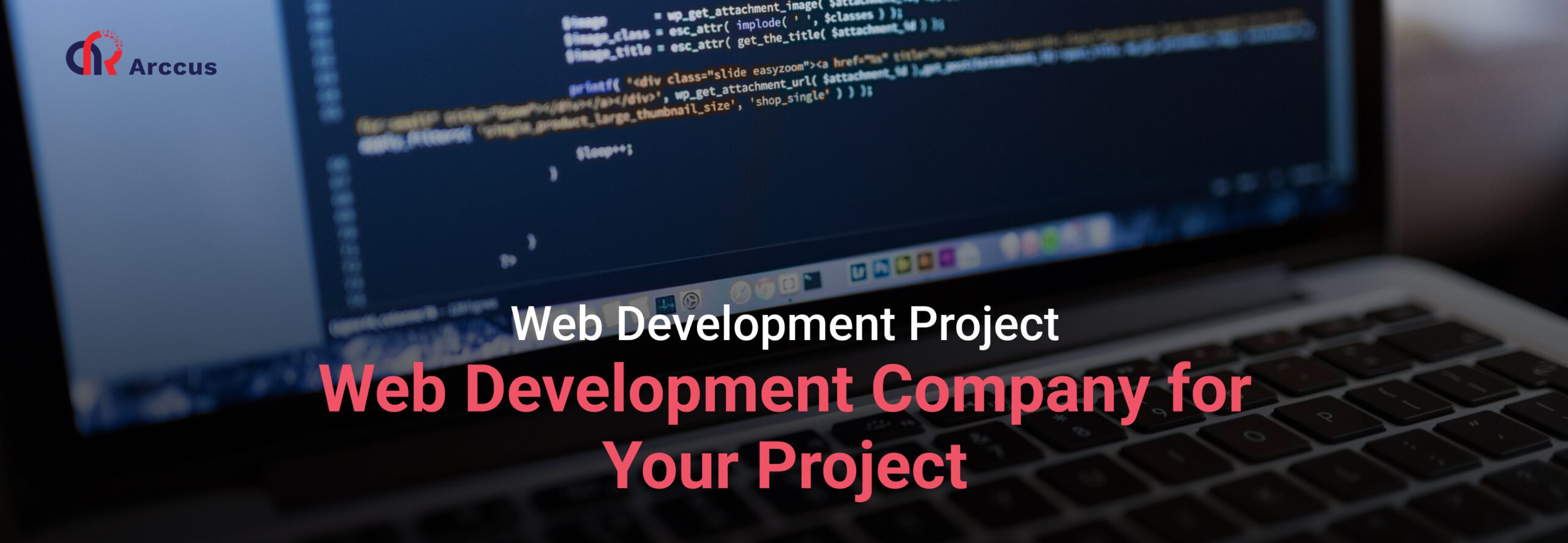 Choosing the Right Web Development Company for Your Project