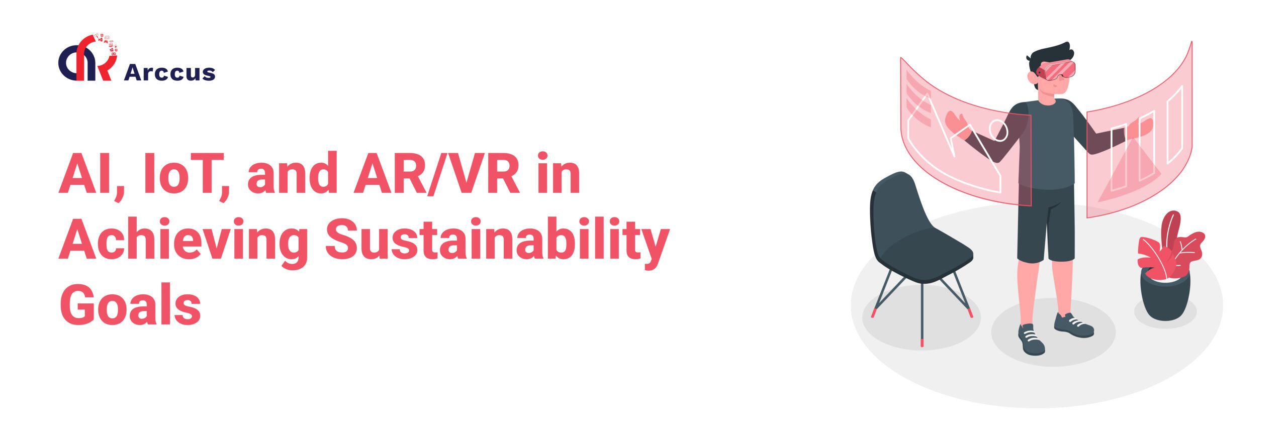 How AI, Iot, and AR/VR Technologies are Helping Companies Achieve their Sustainability Goals