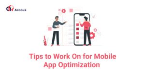 Tips to Work On for Mobile App Optimization 