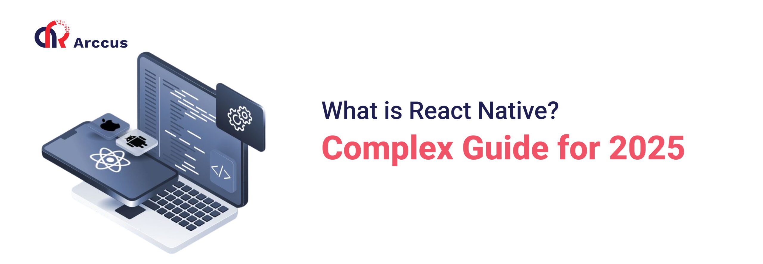 What Is React Native? Complex Guide for 2025