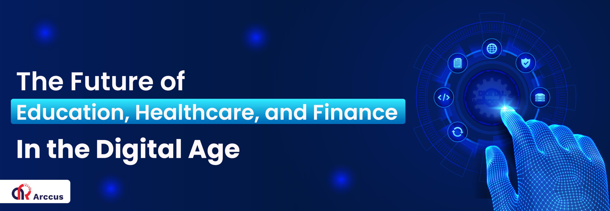 The Future of Education, Healthcare, and Finance in the Digital Age